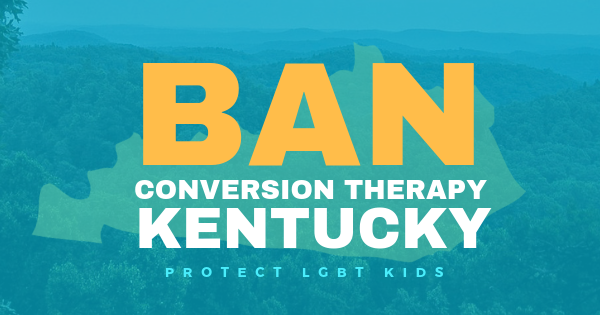 graphic with outline of sstate of Kentucky says Ban Conversion Therapy