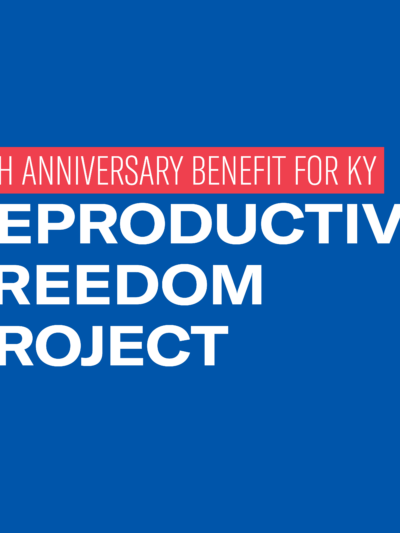 Graphic with blue background and 4 lines of text. First line is in red box that says, "30th anniversary benefit for KY." Together, lines 3 through 4 read "Reproductive freedom project."
