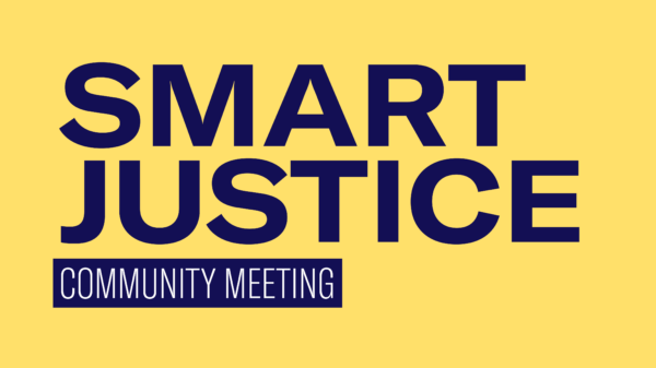 Graphic with yellow background. Dark blue text reads, "Smart Justice Community Meeting"