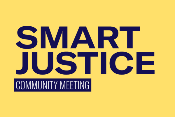 Graphic with yellow background. Dark blue text reads, "Smart Justice Community Meeting"