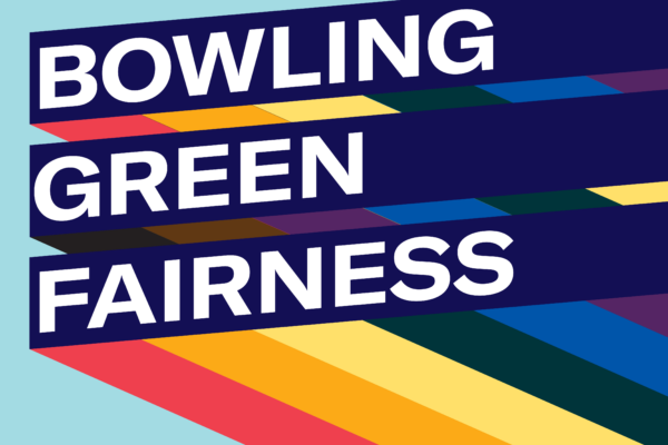 Graphic with light blue background and three slanted bars with rainbow stripes giving a 3D effect. Each bar has one line of text. Together the read, "Bowling Green Fairness"