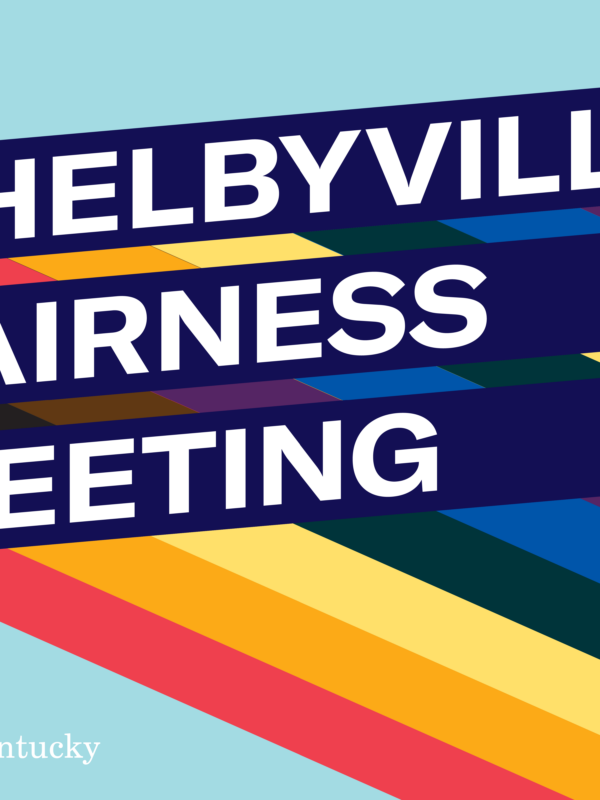 Graphic with light blue background and three slanted bars with rainbow stripes giving a 3D effect. Each bar has one line of text. Together the read, "Shelbyville Fairness Meeting"