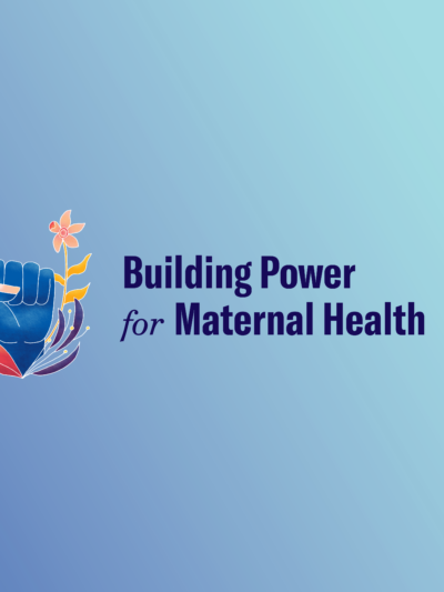 Blue background with blue words that read "Building Power for Maternal Health"