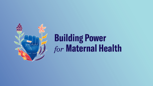 Blue background with blue words that read "Building Power for Maternal Health"