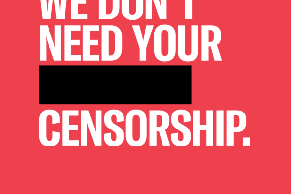 We don't need your ******* censorship.