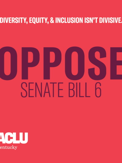 MMC_ACLU_KYGA245_OPPOSE_SB6_Social Graphic.png
