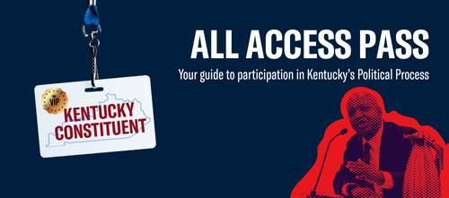 All Access Pass Your guide to participation in Kentucky's political process.