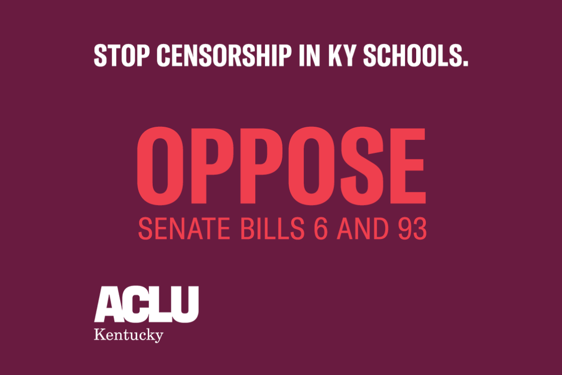 Maroon background with red and white text: Stop censorship in KY schools Oppose SB 6 and 93 