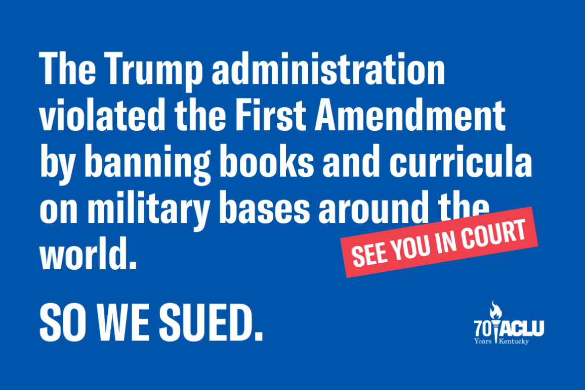 The Trump Administration violated the First Amendment by banning books and curricula on military bases around the world. So we sued.