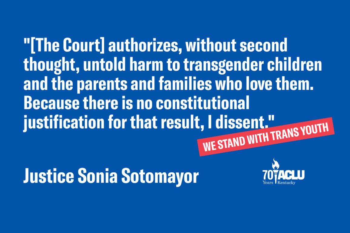 "[The Court] authorizes, without second thought, untold harm to transgender children and the parents and families who love them. Because there is no constitutional justification for that result, I dissent."