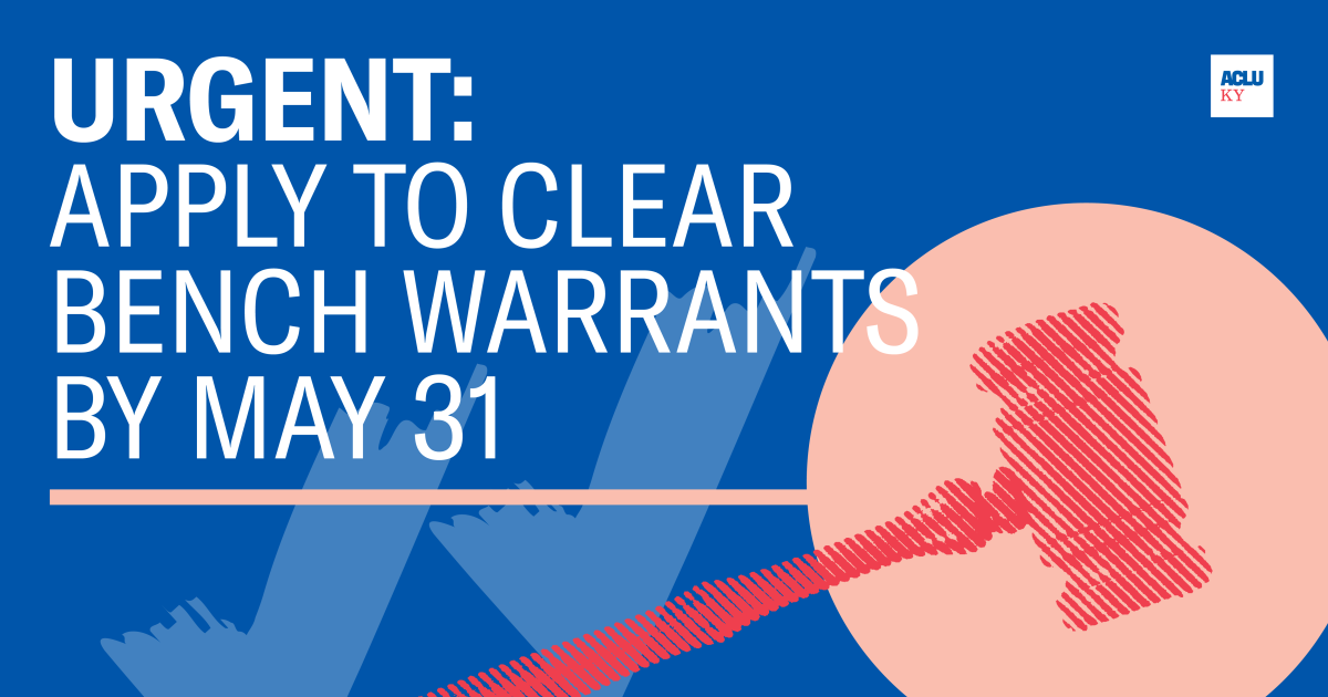 Opportunity to Clear Bench Warrants in Jefferson County ACLU of Kentucky